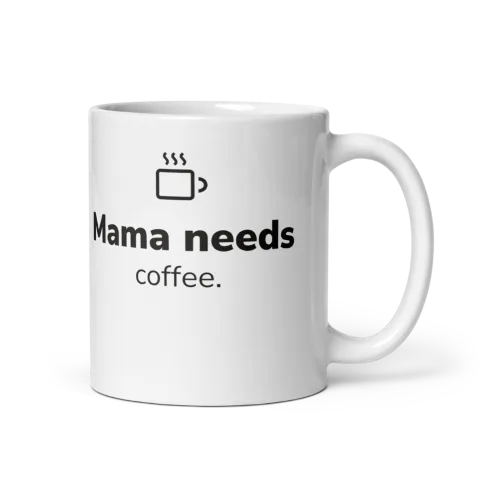 Mug Mama Needs Coffee